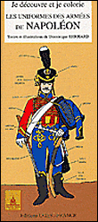 Je colorie les uniformes des armées napoléoniennes&nbsp;-&nbsp;Dominique Ehrhard