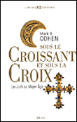Sous le croissant et sous la croix les juifs au Moyen-Age&nbsp;-&nbsp;M. Cohen