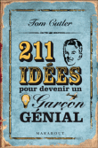 211 idées pour devenir un garçon génial&nbsp;-&nbsp;Tom Cutler
