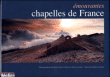 Les plus belles chapelles de France&nbsp;-&nbsp;Catherine Grive, Marie-Pierre Samel, Hervé Lenain