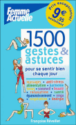 1500 conseils et astuces pour se sentir bien&nbsp;-&nbsp;Françoise Réveillet