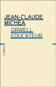 Orwell éducateur&nbsp;-&nbsp;Jean-Claude Michéa