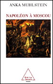 Napoléon à Moscou&nbsp;-&nbsp;Anka Muhlstein