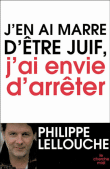 J'en ai marre d'être juif, j'ai envie d'arrêter&nbsp;-&nbsp;Philippe Lellouche