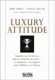 Luxury attitude&nbsp;-&nbsp;Erik Perey, Lionel Meyer