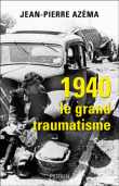 1940 : le grand traumatisme&nbsp;-&nbsp;Jean-Pierre Azéma