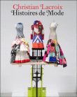 Christian Lacroix, histoires de mode&nbsp;-&nbsp;Olivier Saillard, Patrick Mauriès, Grégoire Alexandre