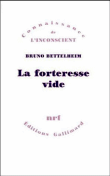 La forteresse vide&nbsp;-&nbsp;Bruno Bettelheim