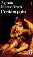 L'Enfant pain&nbsp;-&nbsp;Agustin Gomez-Arcos