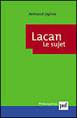 Lacan, le sujet&nbsp;-&nbsp;Bertrand Ogilvie