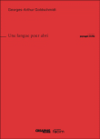 Une langue pour abri&nbsp;-&nbsp;Georges-Arthur Goldschmidt