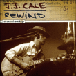 J.J. Cale&nbsp;-&nbsp;Rewind - Super jewel box