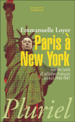 Paris à New York, intellectuels et artistes français en exil&nbsp;-&nbsp;Emmanuelle Loyer