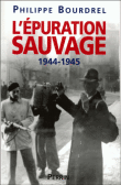 L'épuration sauvage 1944-1945&nbsp;-&nbsp;Philippe Bourdrel