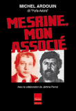 Mesrine, mon associé&nbsp;-&nbsp;Michel Ardouin, Jérôme Pierrat