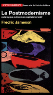 Le postmodernisme ou la logique culturelle du capitalisme tardif&nbsp;-&nbsp;Fredric Jameson