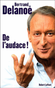 De l'audace&nbsp;-&nbsp;Bertrand Delanoë, Laurent Joffrin