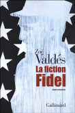 La fiction Fidel&nbsp;-&nbsp;Zoé Valdés