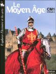 Explorer L'histoire Et Les Arts - Le Moyen Age Cm1 Cycle 3