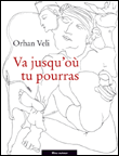Va jusqu'où tu pourras&nbsp;-&nbsp;Orhan Veli