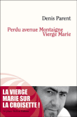 Perdu avenue Montaigne Vierge Marie&nbsp;-&nbsp;Denis Parent