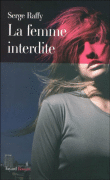 La femme interdite&nbsp;-&nbsp;Serge Raffy