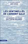Les sentinelles de l'argent sale&nbsp;-&nbsp;Gilles Favarel-Garrigues, Thierry Godefroy