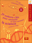 29 notions-clés pour savourer et faire savourer la science&nbsp;-&nbsp;Pierre Léna, Yves Quéré, Béatrice Salviat