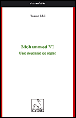 Mohammed VI, une décennie de règne&nbsp;-&nbsp;Youssef Jebri
