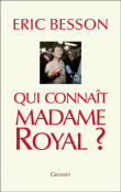 Qui connaît Madame Royal ?&nbsp;-&nbsp;Eric Besson