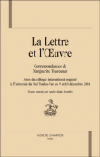 La lettre et l'oeuvre&nbsp;-&nbsp;Marguerite Yourcenar