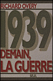 1939 : demain la guerre&nbsp;-&nbsp;Richard Overy