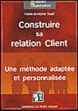 Construire sa relation client&nbsp;-&nbsp;Marie-Josèphe Nuel