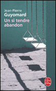 Un si tendre abandon&nbsp;-&nbsp;Jean-Pierre Guyomard