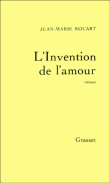L'invention de l'amour&nbsp;-&nbsp;Jean-Marie Rouart
