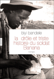 La drôle et triste histoire du soldat Banana&nbsp;-&nbsp;Biyi Bandele-Thomas