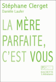 La mère parfaite, c'est vous