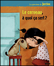 Le cerveau, � quoi �a sert ?