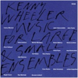 Kenny Wheeler&nbsp;-&nbsp;Music for large and small ensembles