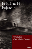 Nouvelles d'un siècle l'autre&nbsp;-&nbsp;Frédéric H. Fajardie