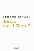 Jésus est-il Dieu ?&nbsp;-&nbsp;G. Israel