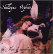 Shelleyan Orphan&nbsp;-&nbsp;We have everything we need