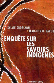 Enquête sur les savoirs indigènes&nbsp;-&nbsp;Jean-Pierre Barou, Sylvie Crossman