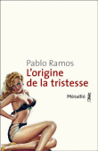 L'origine de la tristesse&nbsp;-&nbsp;Pablo Ramos