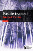 Pas de traces&nbsp;-&nbsp;Eric De L'estoile