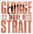 George Strait&nbsp;-&nbsp;22 more hits