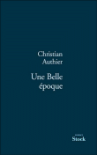 Une belle époque&nbsp;-&nbsp;Christian Authier