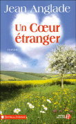Un coeur étranger&nbsp;-&nbsp;Jean Anglade