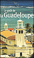 Le goût de la Guadeloupe&nbsp;-&nbsp;Ernest Pépin