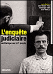 L'enquête judiciaire au XIXe siècle&nbsp;-&nbsp;Jean-Claude Farcy, Dominique Kalifa, Jean-Noël Luc